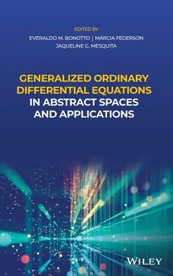 Generalized Ordinary Differential Equations in Abstract Spaces and Applications by Bonotto, Everaldo de Mello