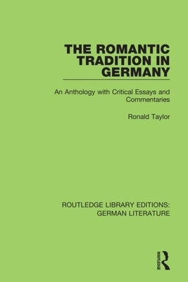 The Romantic Tradition in Germany: An Anthology with Critical Essays and Commentaries by Taylor, Ronald