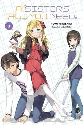 A Sister's All You Need., Vol. 3 (Light Novel) by Kantoku