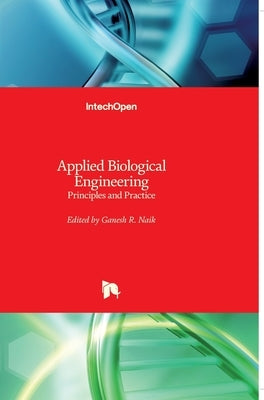 Applied Biological Engineering: Principles and Practice by Naik, Ganesh R.
