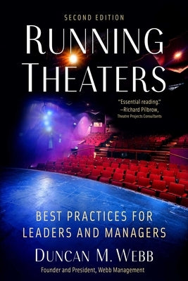 Running Theaters, Second Edition: Best Practices for Leaders and Managers by Webb, Duncan M.