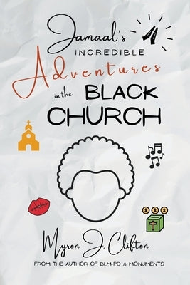 Jamaal's INCREDIBLE Adventures in the BLACK CHURCH by Clifton, Myron