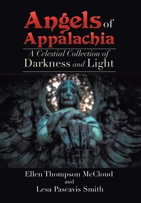 Angels of Appalachia: A Celestial Collections of Darkness and Light by McCloud, Ellen