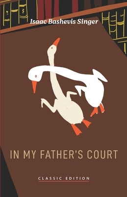 In My Father's Court by Bashevis Singer, Isaac
