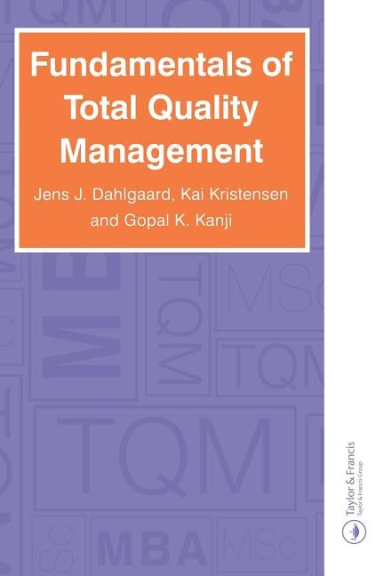 Fundamentals of Total Quality Management: Process Analysis and Improvement by Dahlgaard, Jens J.