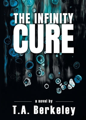 The Infinity Cure by Berkeley, T. A.