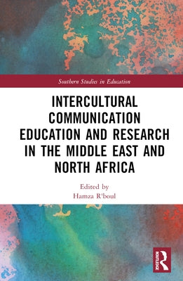 Intercultural Communication Education and Research in the Middle East and North Africa by R'Boul, Hamza