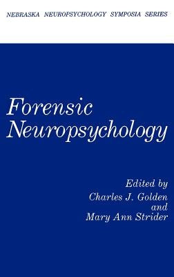Forensic Neuropsychology by Golden, Charles J.