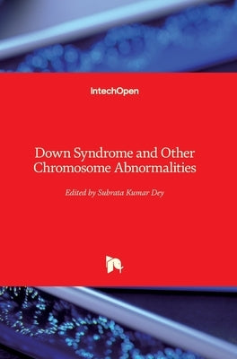 Down Syndrome and Other Chromosome Abnormalities by Dey, Subrata