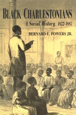 Black Charlestonians: A Social History, 1822-1885 by Powers, Bernard E.