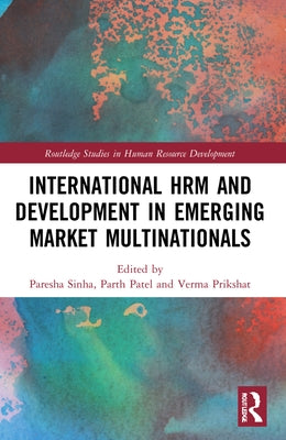 International HRM and Development in Emerging Market Multinationals by Sinha, Paresha