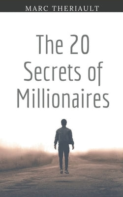 The 20 Secrets of Millionaires: The Winner Attitude by Theriault, Marc