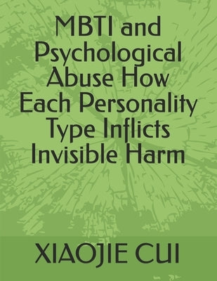 MBTI and Psychological Abuse How Each Personality Type Inflicts Invisible Harm by Cui, Xiaojie
