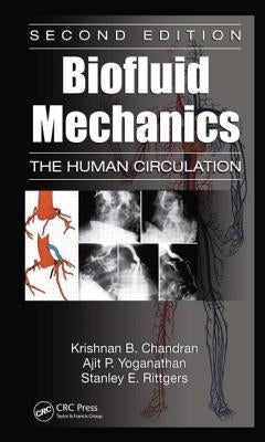 Biofluid Mechanics: The Human Circulation by Chandran, Krishnan B.