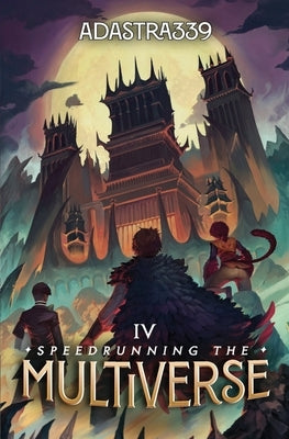 Speedrunning the Multiverse 4: A LitRPG Cultivation Adventure by Adastra339
