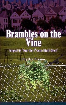 Brambles on the Vine: Sequel to 'And the T'wain Shall Meet' by Pisano, Phyllis