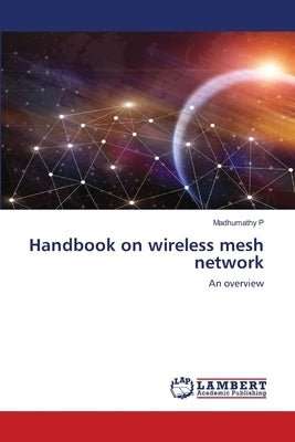 Handbook on wireless mesh network by P, Madhumathy