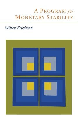A Program for Monetary Stability by Friedman, Milton