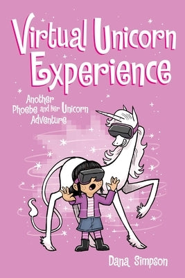 Virtual Unicorn Experience: Another Phoebe and Her Unicorn Adventure Volume 12 by Simpson, Dana