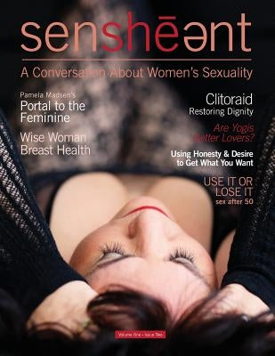 Sensheant Magazine Issue 2: A Conversation About Women's Sexuality by Church, Rebecca