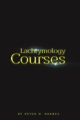 Lachrymology Courses by Barnes, Peter H.