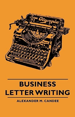 Business Letter Writing by Candee, Alexander M.