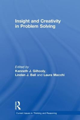 Insight and Creativity in Problem Solving by Gilhooly, Kenneth J.