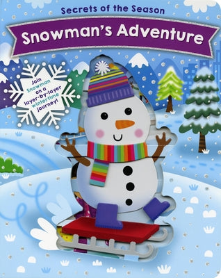 Snowman's Adventure: Join Snowman on a Layer-By-Layer Wintertime Journey! by Bradley, Jennie