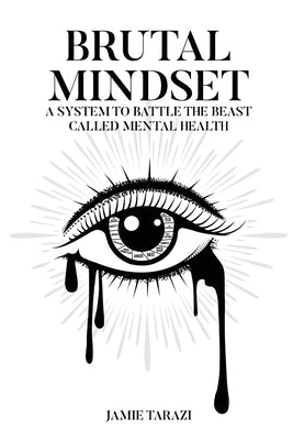 BRUTAL MINDSET (The Beast Called Mental Health) by Tarazi, Jamie