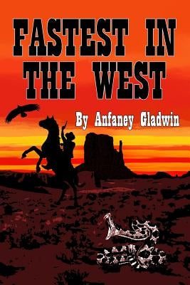 Fastest in the West by Gladwin, Anfaney