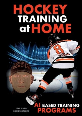 Hockey Training at Home: AI Based Hockey Training Programs by Aro, Jukka