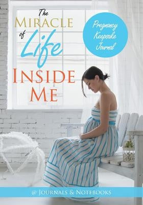 The Miracle of Life Inside Me Pregnancy Keepsake Journal by @journals Notebooks