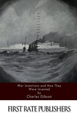 War Inventions and How They Were Invented by Gibson, Charles