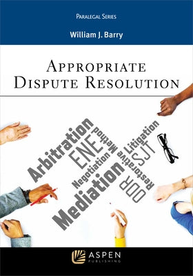 Appropriate Dispute Resolution by Barry, William J.