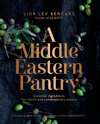 A Middle Eastern Pantry: Essential Ingredients for Classic and Contemporary Recipes by Sercarz, Lior Lev