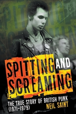 Spitting and Screaming by Saint, Neil