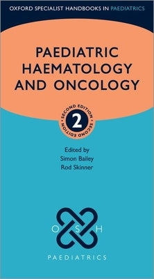 Paediatric Haematology and Oncology by Bailey, Simon