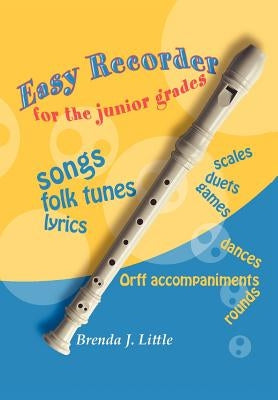 Easy Recorder For The Junior Grades by Little, Brenda J.