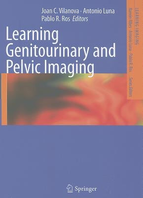 Learning Genitourinary and Pelvic Imaging by Vilanova, Joan C.