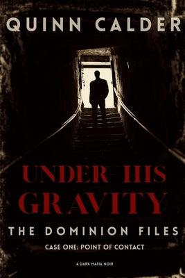 Under His Gravity: Case One: Point of Contact by Calder, Quinn