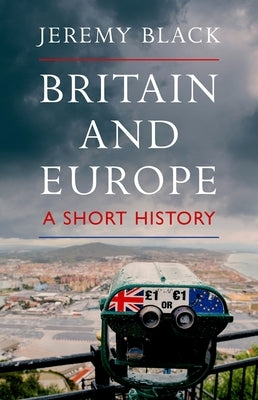 Britain and Europe: A Short History by Black, Jeremy