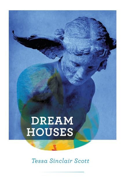 Dream Houses by Sinclair Scott, Tessa