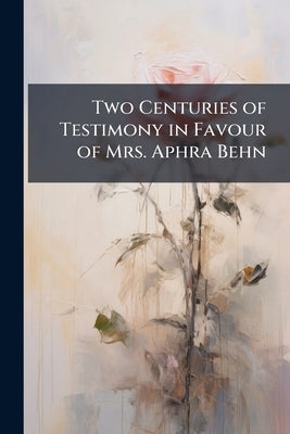 Two Centuries of Testimony in Favour of Mrs. Aphra Behn by 