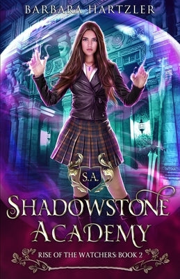 Shadowstone Academy, Book 2: The Rise of the Watchers: A Young Adult Urban Fantasy Academy Novel by Hartzler, Barbara