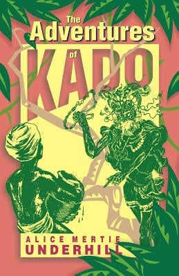 Adventures of Kado by Underhill, Alice Mertie