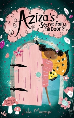 Aziza's Secret Fairy Door by Morayo, Lola