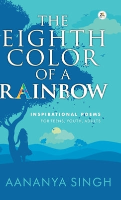 The Eighth Color Of a Rainbow by Singh, Aananya