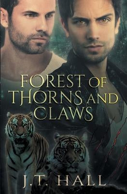 Forest of Thorns and Claws by Hall, J. T.