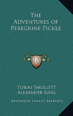 The Adventures of Peregrine Pickle by Smollett, Tobias George