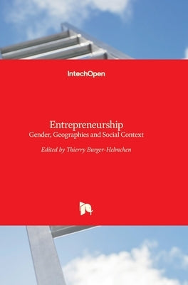 Entrepreneurship: Gender, Geographies and Social Context by Burger-Helmchen, Thierry
